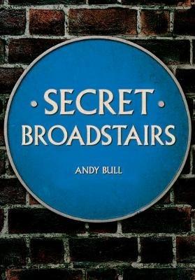 Secret Broadstairs - Andy Bull - cover