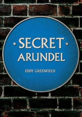 Secret Arundel - Eddy Greenfield - cover