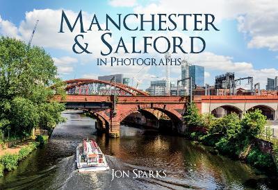 Manchester & Salford in Photographs - Jon Sparks - cover