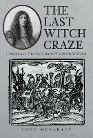 The Last Witch Craze: John Aubrey, the Royal Society and the Witches - Tony McAleavy - cover