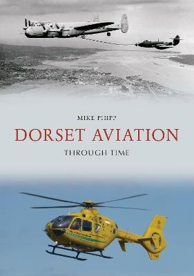Dorset Aviation Through Time - Mike Phipp - cover