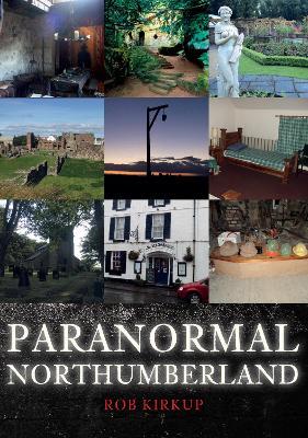 Paranormal Northumberland - Rob Kirkup - cover