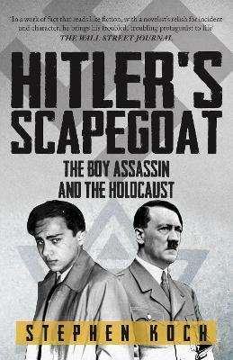 Hitler's Scapegoat: The Boy Assassin and the Holocaust - Stephen Koch - cover