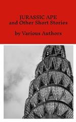 Jurassic Ape: and Other Short Stories