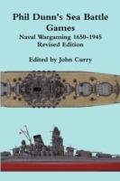 Phil Dunn's Sea Battle Games Naval Wargaming 1650-1945 - John Curry,Phil Dunn - cover