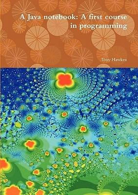 A Java notebook: A first course in programming - Tony Hawken - cover