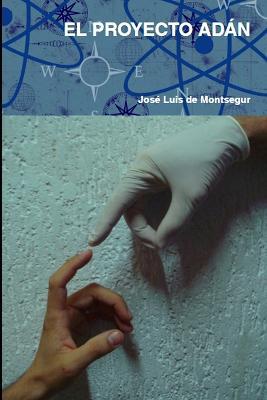 EL Proyecto Adan - Jose Luis De Montsegur - cover