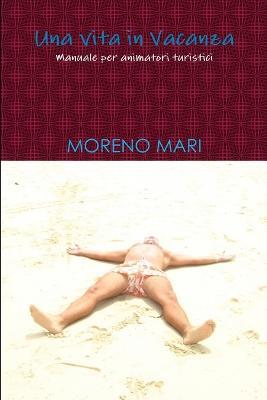 Una vita in vacanza - Mari Moreno - ebook