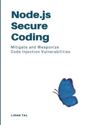 Node.js Secure Coding: Mitigate and Weaponize Code Injection Vulnerabilities - Liran Tal - cover