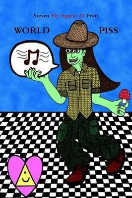 World Piss - Steve "fly Agaric" Pratt - cover