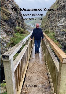 The Wilderness Years: 1995 to 2002 - Steven Bennett - cover