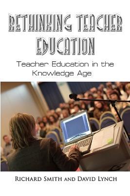 Rethinking Teacher Education - Richard Smith,David Lynch - cover