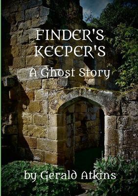Finder's Keeper's: A Ghost Story - Gerald Atkins - cover