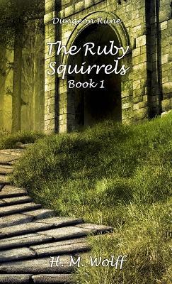 The Ruby Squirrels - Book 1 - H M Wolff - cover