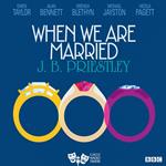 When We Are Married (Classic Radio Theatre)