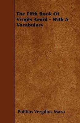 The Fifth Book Of Virgils Aenid - With A Vocabulary - Publius Vergilius Maro - cover