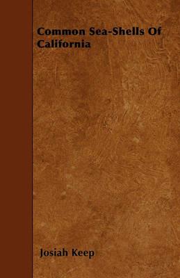 Common Sea-Shells Of California - Josiah Keep - cover