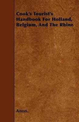 Cook's Tourist's Handbook For Holland, Belgium, And The Rhine - Anon. - cover