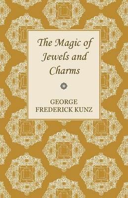 The Magic Of Jewels And Charms. - George Frederick Kunz - cover