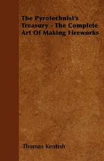 The Pyrotechnist's Treasury - The Complete Art Of Making Fireworks