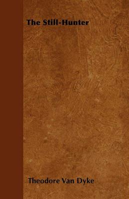 The Still-Hunter - Theodore Van Dyke - cover