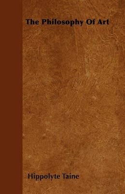 The Philosophy Of Art - Hippolyte Taine - cover