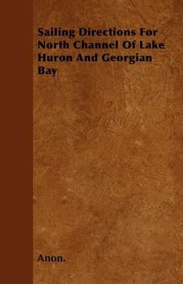 Sailing Directions For North Channel Of Lake Huron And Georgian Bay - Anon. - cover
