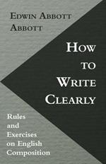 How To Write Clearly; Rules And Exercises On English Composition