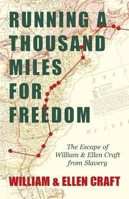Running A Thousand Miles For Freedom, Or, The Escape Of William And Ellen Craft From Slavery - Anon. - cover