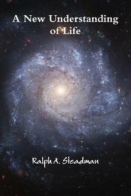 A New Understanding of Life - Ralph A. Steadman - cover