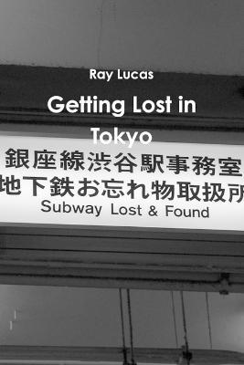 Getting Lost in Tokyo - Ray Lucas - cover