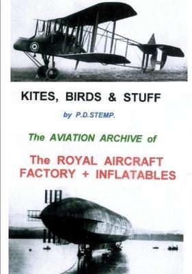 Kites, Birds & Stuff  -  The ROYAL AIRCRAFT FACTORY + Inflatables - P.D. Stemp - cover