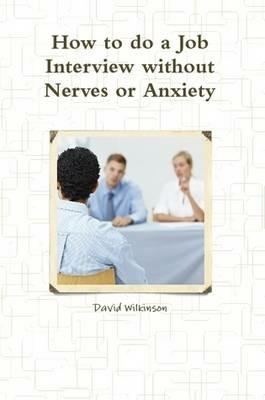 The Fear Course Handbook of How to Do a Job Interview without Nerves or Anxiety - David Wilkinson - cover