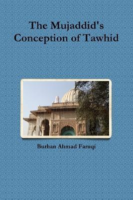The Mujaddid's Conception of Tawhid - Burhan Ahmad Faruqi - cover