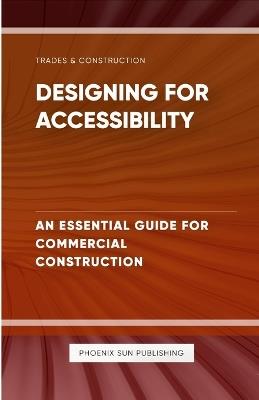 Designing for Accessibility - An Essential Guide for Commercial Construction - Ps Publishing - cover