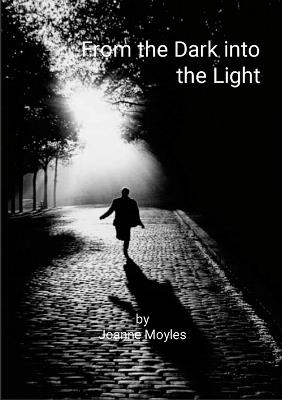 From the Dark into the Light - Joanne Moyles - cover