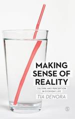 Making Sense of Reality: Culture and Perception in Everyday Life