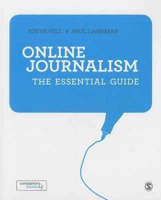 Online Journalism: The Essential Guide - Steve Hill,Paul Lashmar - cover