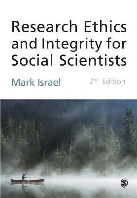 Research Ethics and Integrity for Social Scientists: Beyond Regulatory Compliance - Mark Israel - cover