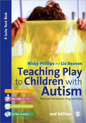 Teaching Play to Children with Autism: Practical Interventions using Identiplay - Nicky Phillips,Liz Beavan - cover
