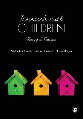 Research with Children: Theory and Practice - Michelle O'Reilly,Nisha Dogra,Pablo Daniel Ronzoni - cover
