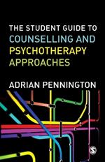 The Student Guide to Counselling & Psychotherapy Approaches