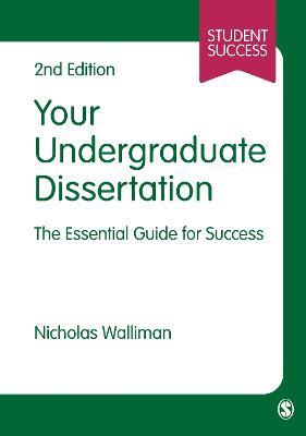 Your Undergraduate Dissertation: The Essential Guide for Success - Nicholas Stephen Robert Walliman - cover
