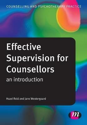 Effective Supervision for Counsellors: An Introduction - Hazel Reid,Jane Westergaard - cover