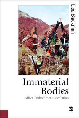 Immaterial Bodies: Affect, Embodiment, Mediation - Lisa Blackman - cover