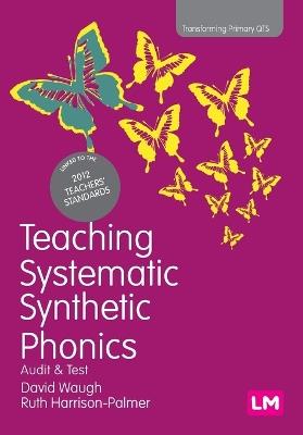 Teaching Systematic Synthetic Phonics: Audit and Test - David Waugh,Ruth Harrison-Palmer - cover