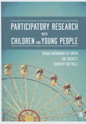 Participatory Research with Children and Young People - Susan Groundwater-Smith,Sue Dockett,Dorothy Bottrell - cover