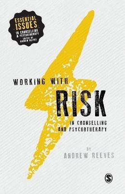 Working with Risk in Counselling and Psychotherapy - Andrew Reeves - cover
