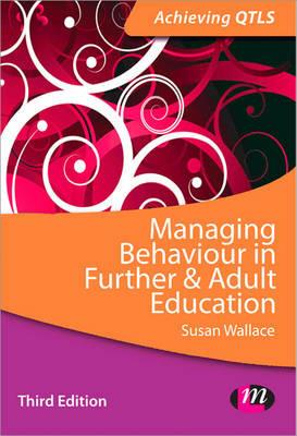 Managing Behaviour in Further and Adult Education - Susan Wallace - cover