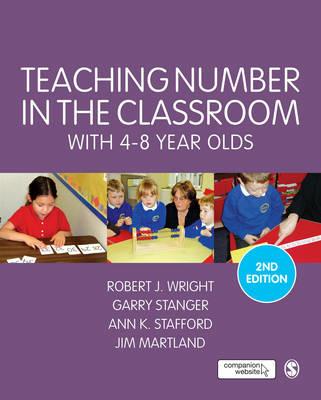 Teaching Number in the Classroom with 4-8 Year Olds - Robert J Wright,Garry Stanger,Ann K. Stafford - cover